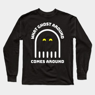 What Goes Around Comes Around - Funny Halloween Design 2 Long Sleeve T-Shirt
